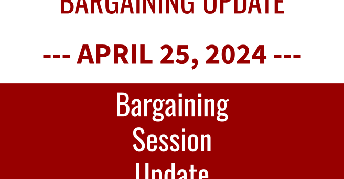 4/25/2024 Bargaining Session Update 4/25/2024 Bargaining Session Update