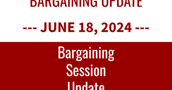 Bargaining Session Update – June 18th Bargaining Session Update – June 18th